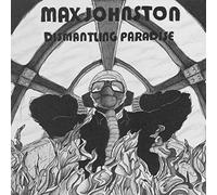 Max Johnston - Dismantling Paradise