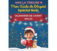 Max la Tirelire - Mon Guide de l'Argent Spécial Noël: CALENDRIER DE L'AVENT INCLUS (Max la Tirelire - Le Parcours Malin de l’Argent pour les Enfants)