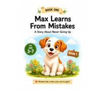 Max Learns From Mistakes: Teaching kids Resilience, Confidence, And Growth Mindset
