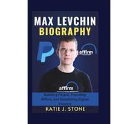 Max Levchin Biography: Building Paypal, Founding Affirm, and Redefining Digital Finance