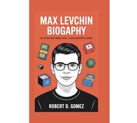 MAX LEVCHIN BIOGRAPHY: The Kid Who Made Money Safer - A Young Inventor's Journey