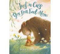 Max Lucado Just in Case You Ever Feel Alone (Tapa dura) Just in Case