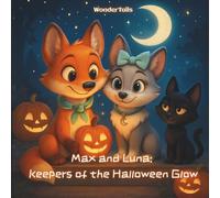 Max & Luna: Keepers of the Halloween Glow: A Wondertails Adventure | A Magical Halloween Adventure About Friendship, Courage, and Sharing for Kids Ages 5-10