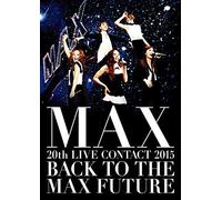 Max - Max 20Th Live Contact 2015 Back To The Max Future (2 Dvd) [Edizione: Giappone] [Italia]