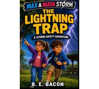 Max & Maya Storm: The Lightning Trap: A Storm Safety Adventure