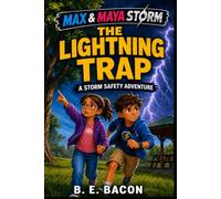 Max & Maya Storm: The Lightning Trap: A Storm Safety Adventure