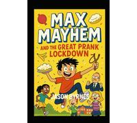 Max Mayhem and the Great Prank Lockdown: Book 3 of the Max Mayhem Series (Max Mayhem and the Mischievous Squad)