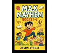Max Mayhem Collection 1: Books 1-3 (Max Mayhem and the Mischievous Squad)
