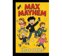 Max Mayhem: Mayhem Unleashed (Max Mayhem and the Mischievous Squad)
