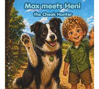 Max meets Heni the Chook Hunter: A Gentle Farm Adventure About Friendship & Helping Others (Max's Adventure Activity Books)