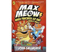 Max Meow Book 6: When Pancakes Go Bad (Really Bad!): The Laugh-Out-Loud Graphic Novel (Max Meow, 6)
