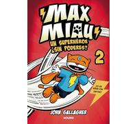 Max Miau 2 - Un superhéroe ¿sin poderes? (Ficción Kids)