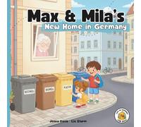 Max & Mila's New Home in Germany: Life in Germany for Kids: A picture book series for cross-cultural kids growing up in Germany (Book #2)
