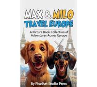 Max & Milo Travel Europe: A Picture Book Collection of Adventures Across Europe
