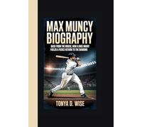 MAX MUNCY BIOGRAPHY: Back from the Bruise How a Knee Injury Fueled a Fierce Return to the Diamond