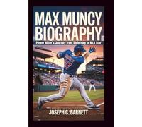 MAX MUNCY BIOGRAPHY: Power Hitter’s Journey from Underdog to MLB Star