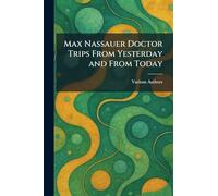 Max Nassauer Doctor Trips From Yesterday and From Today