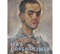 Max Oppenheimer Expressionist of the first hour /anglais/allemand: Expressionist of the first hour / Expressionist der ersten Stunde