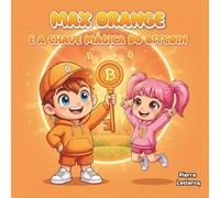 Max Orange e a Chave Mágica do Bitcoin