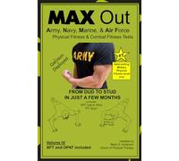MAX Out the Army, Navy, Marine, & Air Force Physical Fitness & Combat Fitness Tests: MAX Out