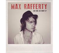 Max Rafferty - JUST ONE LIFE AWAY EP-MAX RAFFERTY