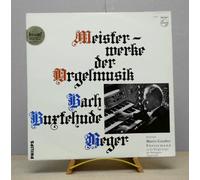 Max Reger / Buxtehude / Bach - Max Reger / Buxtehude / Bach: Meisterwerke der Orgelmusik - Philips - LP - NL