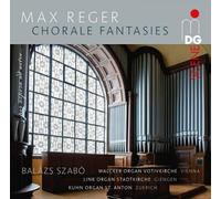Max Reger : Fantasias Corales / Balázs Szabó