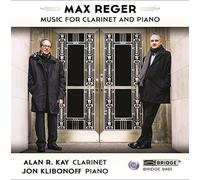 Max Reger: Music for Clarinet and Piano by Alan R. Kay