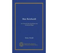 Max Reinhardt: ein Versuch über das Wesen der modernen Regie