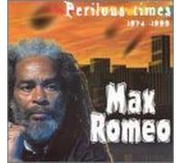 Max Romeo - Perilous Times 1974 to 1999