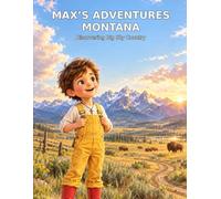 Max’s Adventures in Montana: A Big Sky Journey Through History, Nature, and Faith: 1 (Max’s Adventures Across America)