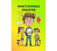 MAX’S DOODLE DISASTER: A Funny School Adventure for Kids Ages 8-12