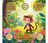 Max’s Gratitude Adventure / La Aventura de Gratitud de Max: A Bilingual Story of Thankfulness / Una historia bilingüe de agradecimiento