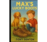 MAX’S LUCKY BOOTS: “A story of practice, determination, and never giving up on your dreams.”