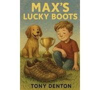 MAX’S LUCKY BOOTS: “A story of practice, determination, and never giving up on your dreams.”