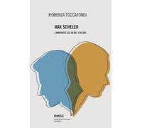 Max Scheler. L'ambiente, gli altri, i valori (Fenomenologia e ontologia sperimentali)