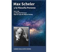 Max Scheler y la Filosofía Perenne: La Filosofía Perenne bajo la lupa de Aldous Huxley