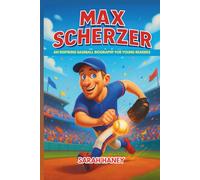 Max Scherzer: An Inspiring Baseball Biography for Young Readers - The Story of an All-Star Pitcher and His Journey to Greatness (Legends for Little Dreamers)