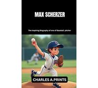 MAX SCHERZER: The inspiring Biography of one of Baseball pitcher (Baseball superstar biography books)