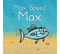Max Speed Max: A gentle read-along children's picture book about big energy, thoughtful choices, and understanding the people around us. (On The Reef)