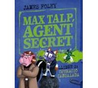 Max Talp Agent Secret. Llibre 2: Operació Cansalada