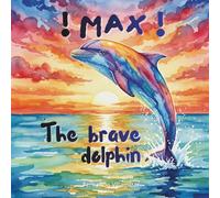 Max The brave dolphin (Stories to Educate)