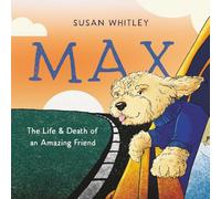Max: The Life and Death of an Amazing Friend