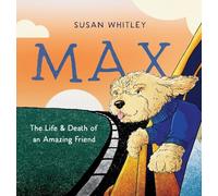 Max: The Life and Death of an Amazing Friend