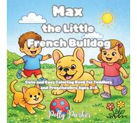 Max the Little French Bulldog: Cute and Easy Coloring Book for Toddlers and Preschoolers Ages 2-5