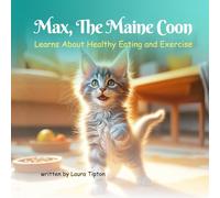 Max The Maine Coon: Learns About Healthy Eating and Exercise