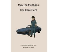 Max the Mechanic: Car Care Hero (Hometown Heroes)