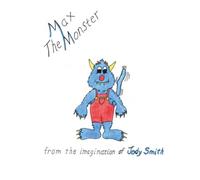 Max the Monster (From the Imagination of Jody Smith)