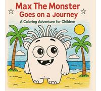 Max The Monster Goes on a Journey: An Interactive Travel Coloring Book for Children