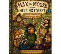 Max the Moose and the Helping Forest: A Story About Kindness, Understanding and Inclusion